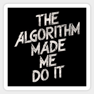 The Algorithm Made Me Do It Sticker